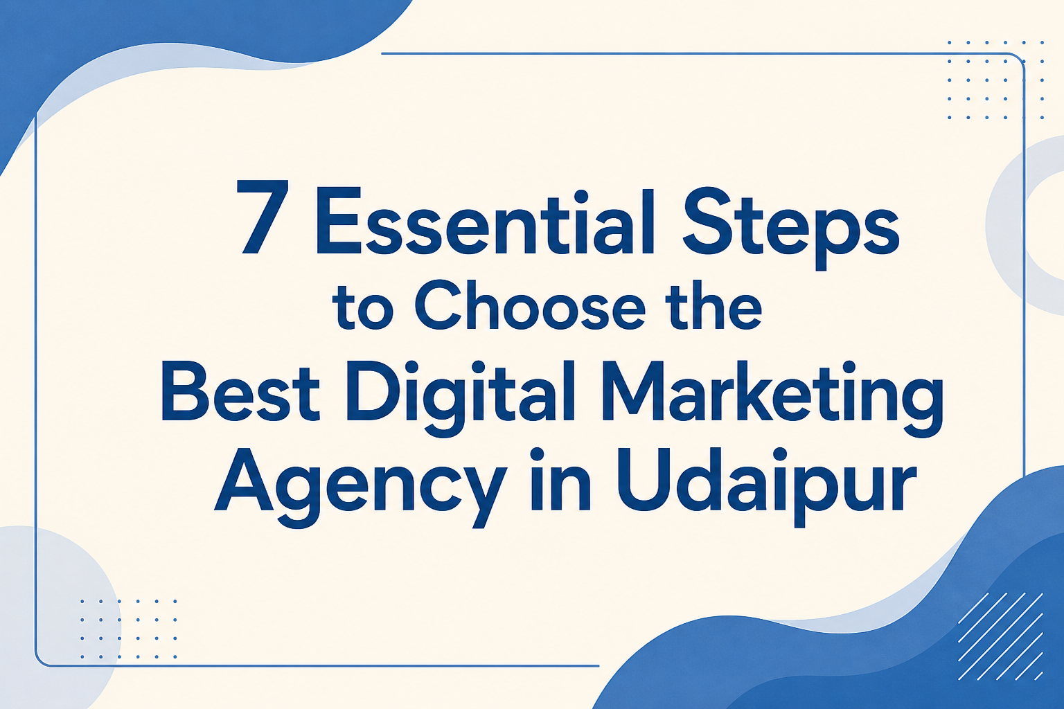7 Essential Steps to Choose the Best Digital Marketing Agency in Udaipur banner by Enlight Web Services